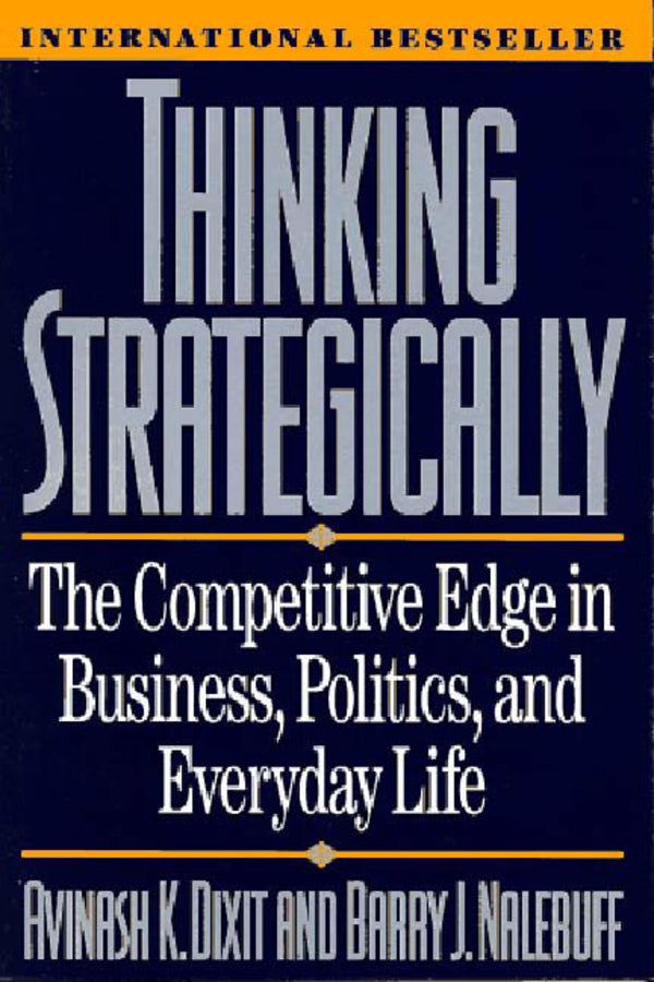 Thinking Strategically: The Competitive Edge in Business, Politics, and Everyday Life cover