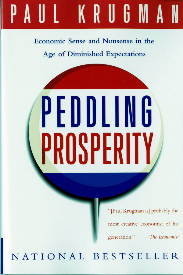 Peddling Prosperity: Economic Sense and Nonsense in an Age of Diminished Expectations cover