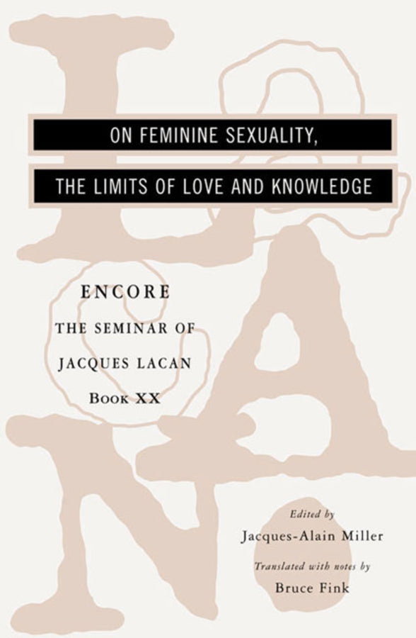 On Feminine Sexuality, the Limits of Love and Knowledge: The Seminar of Jacques Lacan, Book XX cover