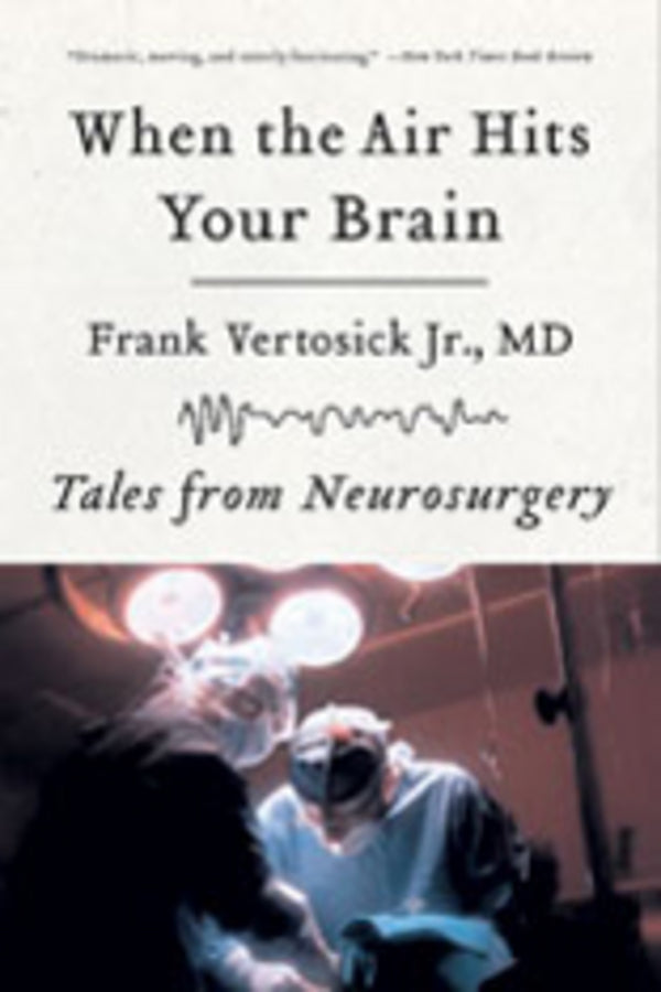 When the Air Hits Your Brain: Tales from Neurosurgery cover