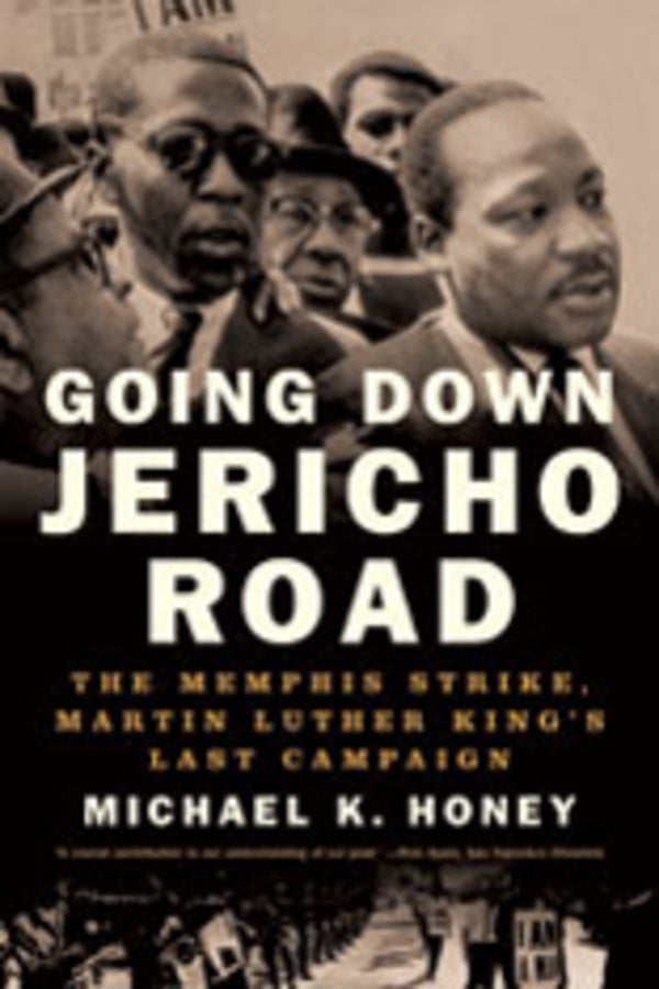 Going Down Jericho Road: The Memphis Strike, Martin Luther King's Last Campaign cover