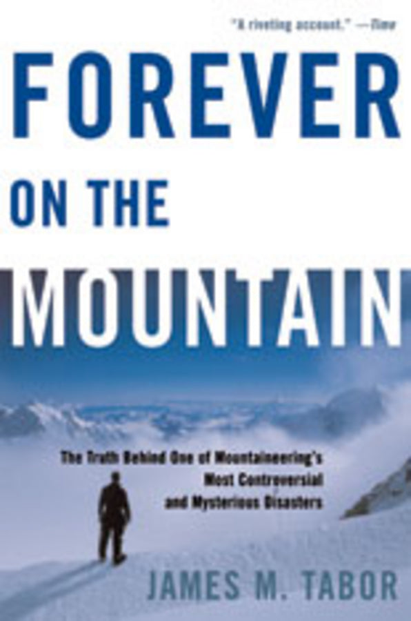 Forever on the Mountain: The Truth Behind One of Mountaineering's Most Controversial and Mysterious Disasters cover