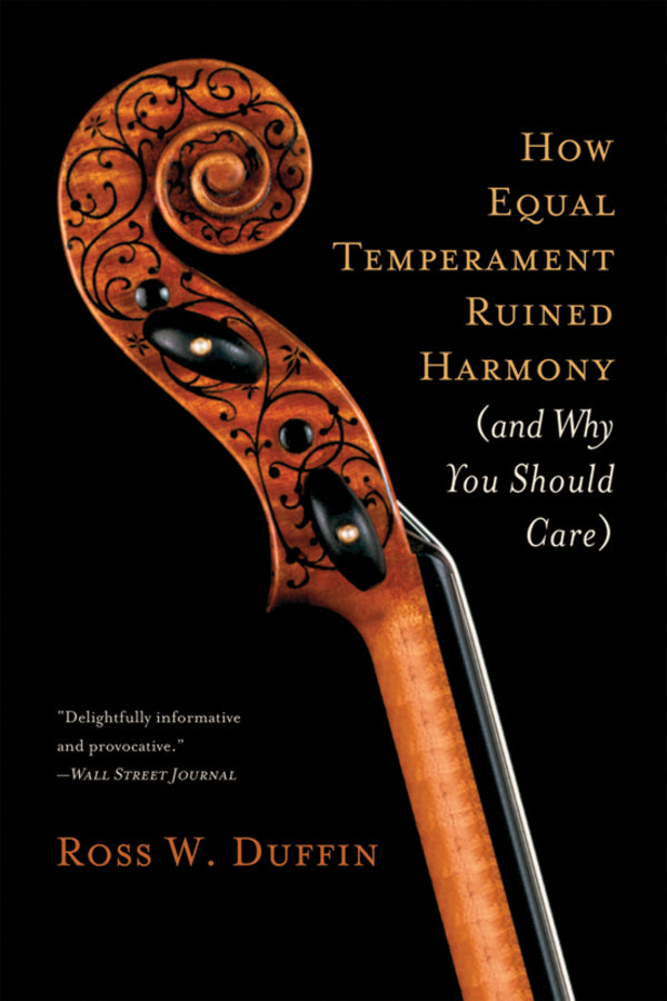 How Equal Temperament Ruined Harmony: (And Why You Should Care) cover