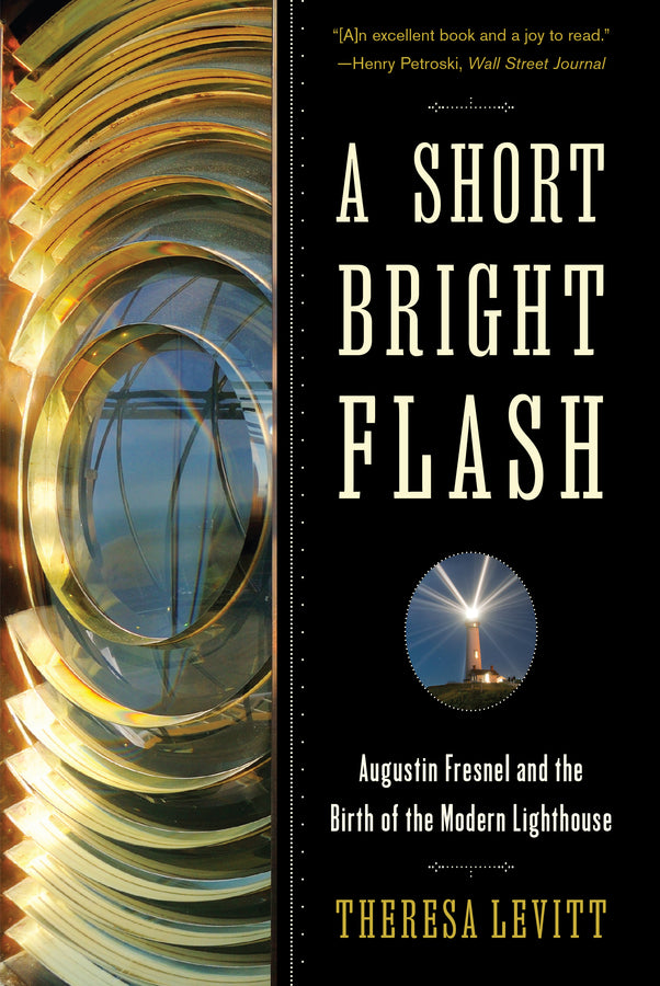 A Short Bright Flash: Augustin Fresnel and the Birth of the Modern Lighthouse cover