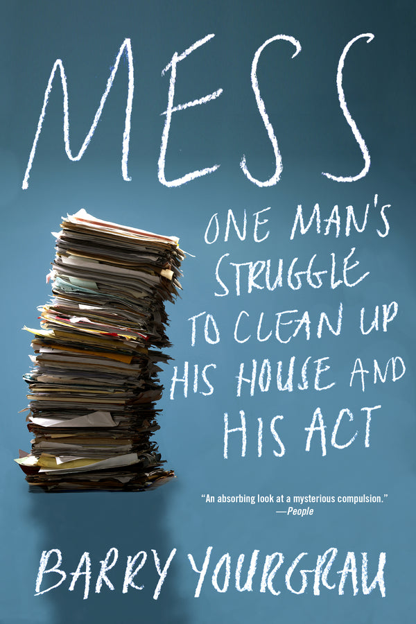 Mess: One Man's Struggle to Clean Up His House and His Act cover