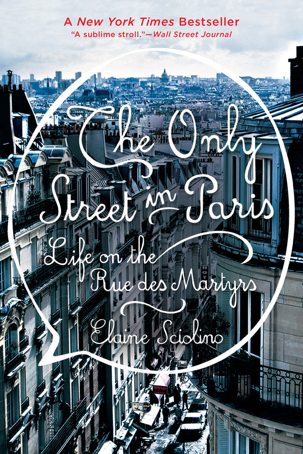 The Only Street in Paris: Life on the Rue Des Martyrs cover