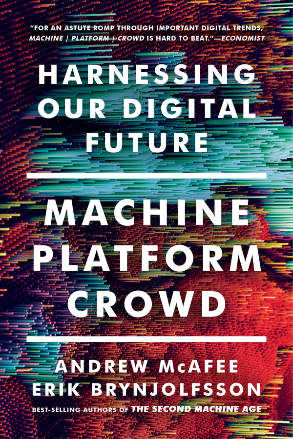 Machine, Platform, Crowd: Harnessing Our Digital Future cover