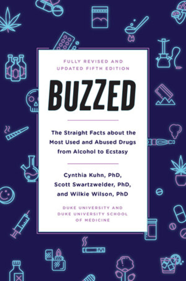 Buzzed The Straight Facts About the Most Used andAbused Drugs from Alcohol to Ecstasy