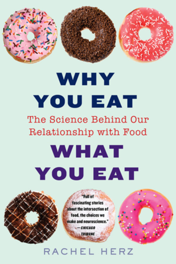 Why You Eat What You Eat: The Science Behind Our Relationship with Food cover