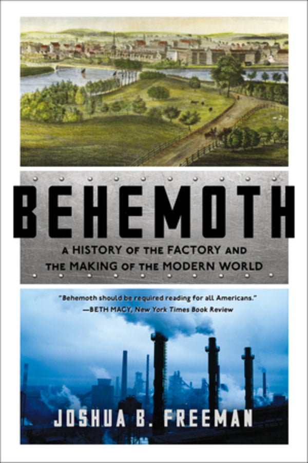 Behemoth: A History of the Factory and the Making of the Modern World cover