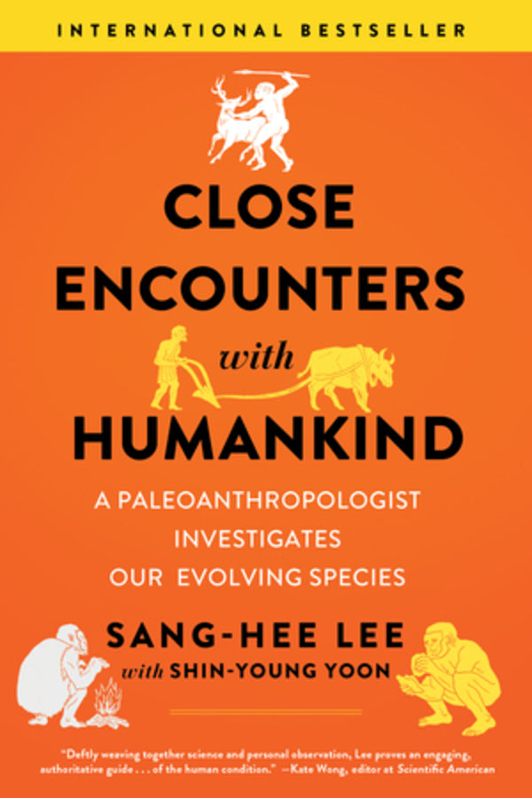 Close Encounters with Humankind: A Paleoanthropologist Investigates Our Evolving Species cover