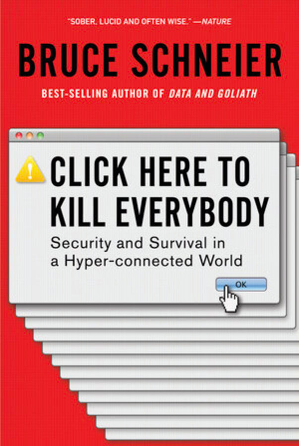 Click Here to Kill Everybody: Security and Survival in a Hyper-Connected World cover