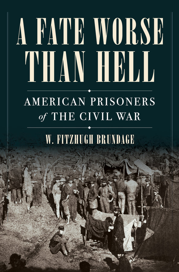 A Fate Worse than Hell: American Prisoners of the Civil War cover