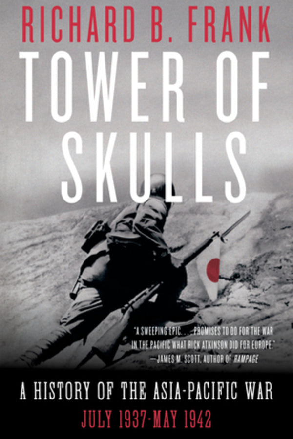 Tower of Skulls: From the Marco Polo Bridge Incident to the Fall of Corregidor, July 1937-May 1942 cover