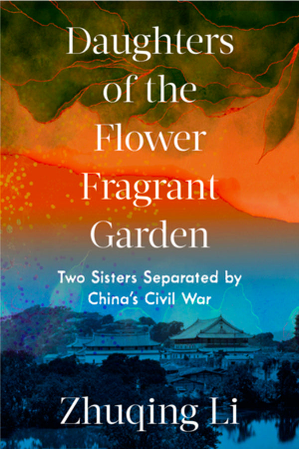 Daughters of the Flower Fragrant Garden: Two Sisters Separated by China's Civil War cover