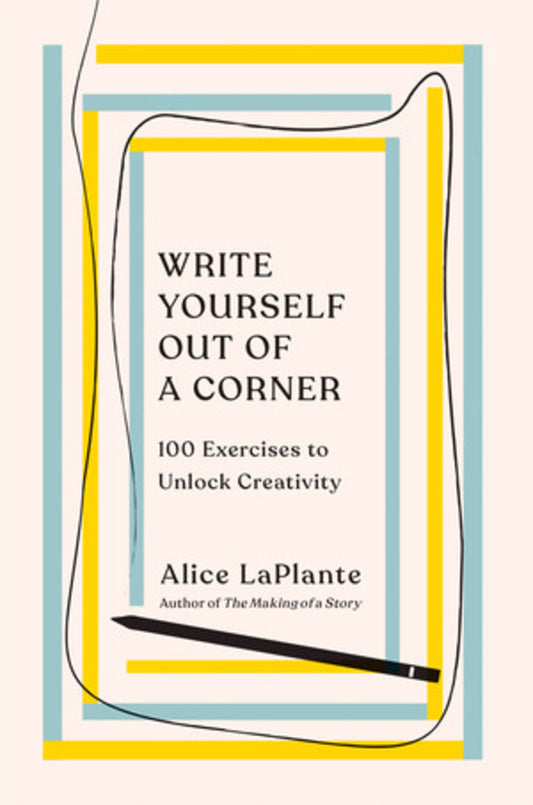 Write Yourself Out of a Corner: 100 Exercises to Unlock Creativity cover