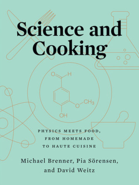 Science and Cooking: Physics Meets Food, From Homemade to Haute Cuisine cover