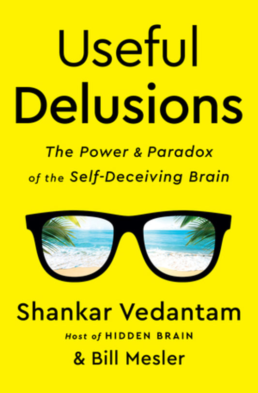 Useful Delusions: The Power and Paradox of the Self-Deceiving Brain cover