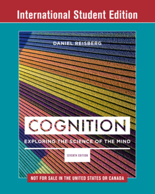 Cognition: Exploring the Science of the Mind, 7th Edition