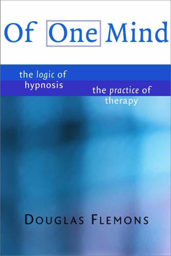 Of One Mind: The Logic of Hypnosis, The Practice of Therapy cover