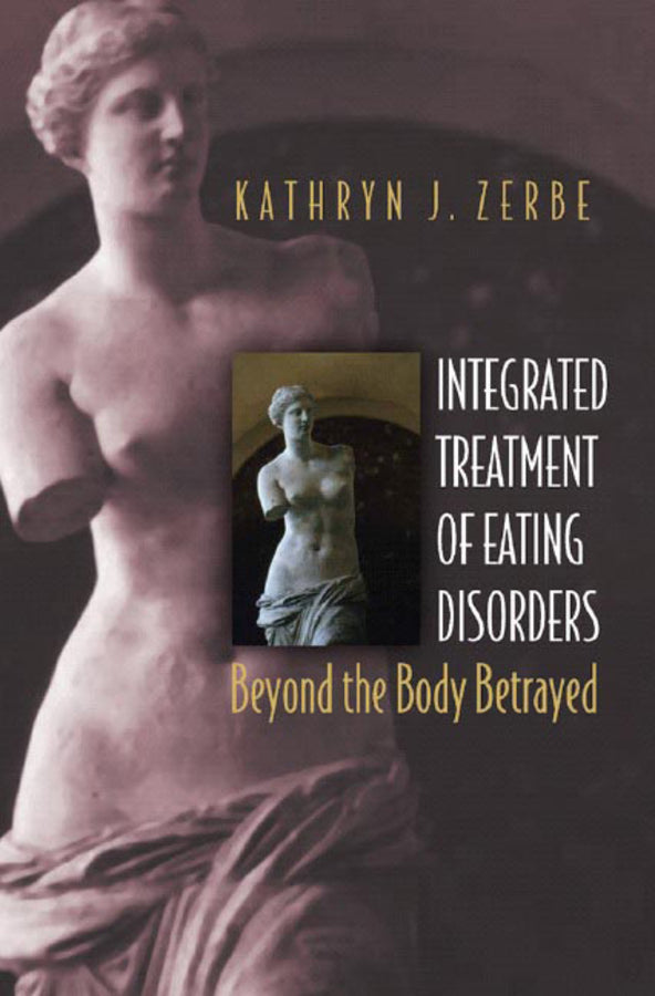 Integrated Treatment of Eating Disorders: Beyond the Body Betrayed cover