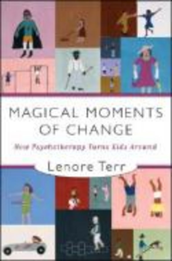 Magical Moments of Change: How Psychotherapy Turns Kids Around cover