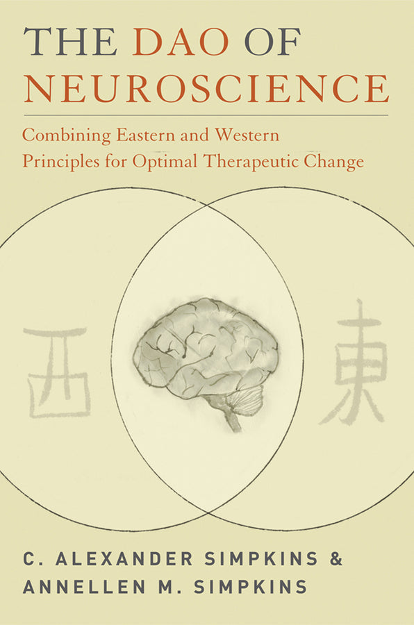 The Dao of Neuroscience: Combining Eastern and Western Principles for Optimal Therapeutic Change cover