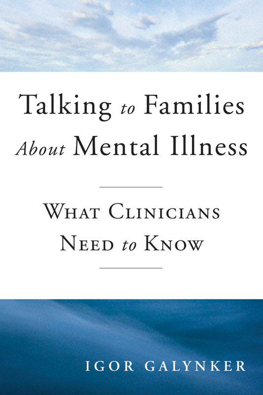 Talking to Families about Mental Illness: What Clinicians Need to Know cover