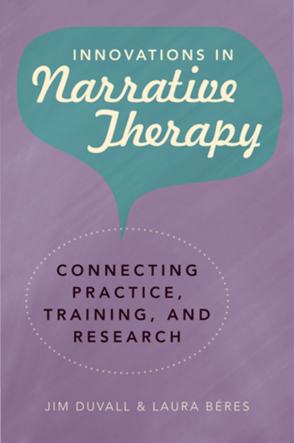 Innovations in Narrative Therapy: Connecting Practice, Training, and Research cover