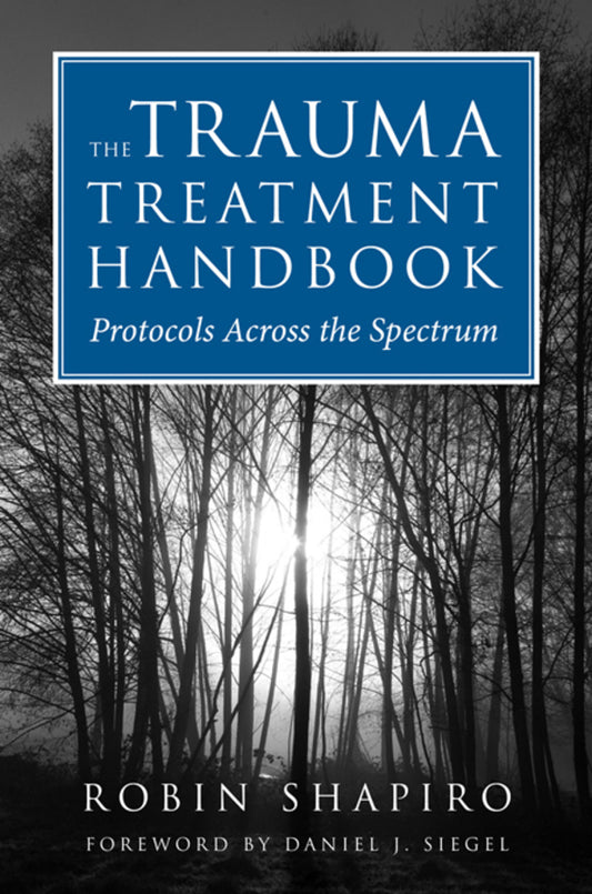The Trauma Treatment Handbook: Protocols Across the Spectrum cover
