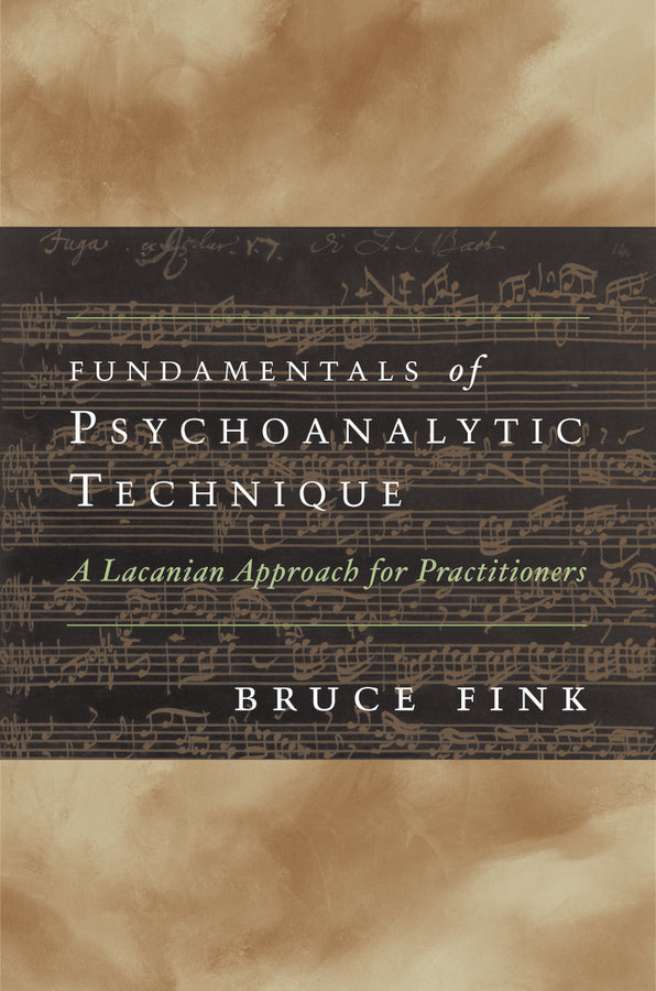Fundamentals of Psychoanalytic Technique: A Lacanian Approach for Practitioners cover