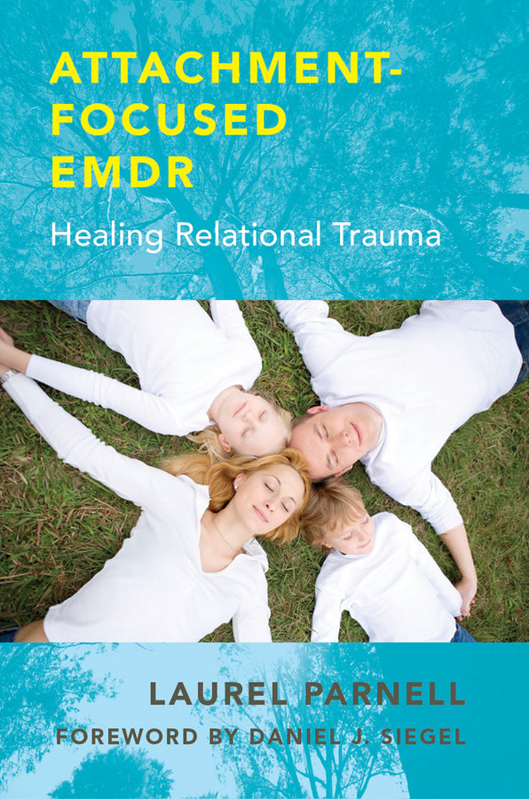 Attachment-Focused EMDR: Healing Relational Trauma cover