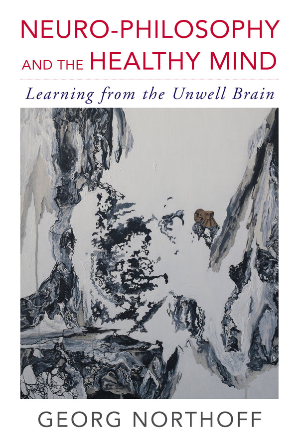 Neuro-Philosophy and the Healthy Mind: Learning from the Unwell Brain cover