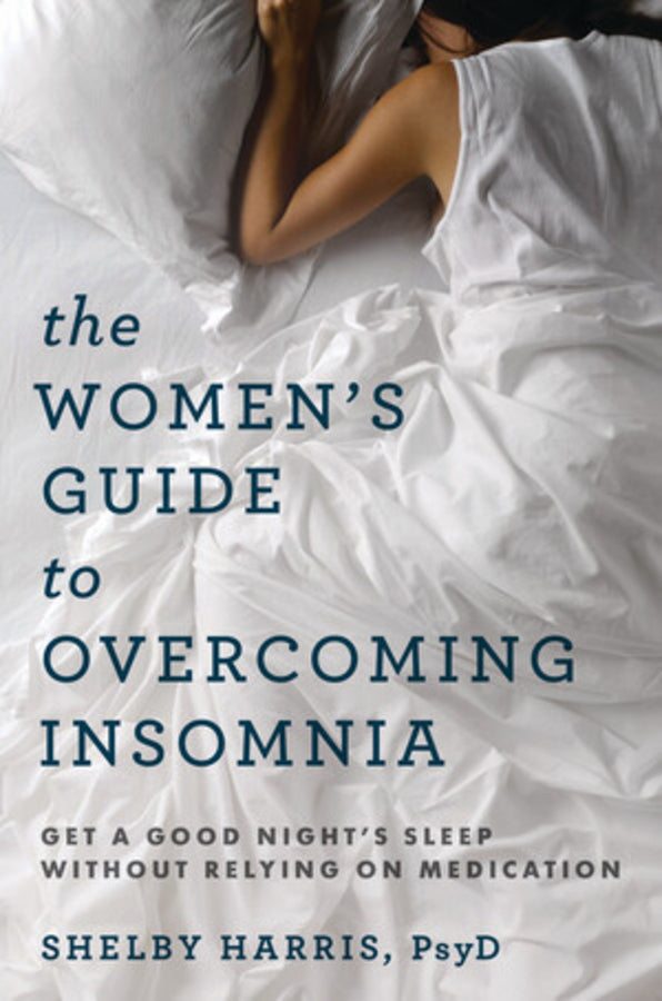 The Women's Guide to Overcoming Insomnia: Get a Good Night's Sleep Without Relying on Medication cover