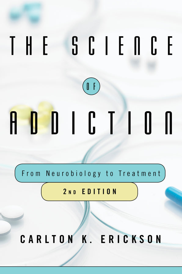 The Science of Addiction: From Neurobiology to Treatment cover