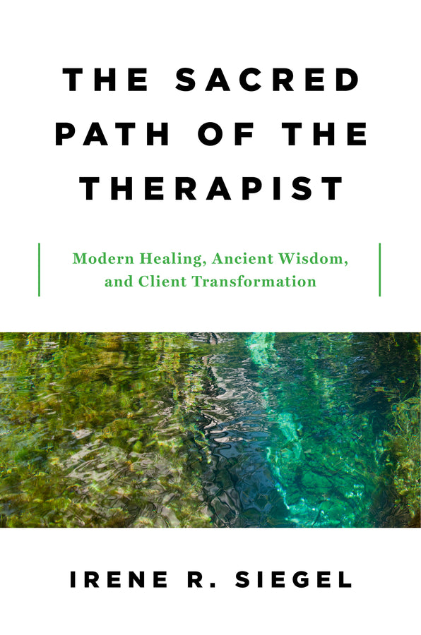 The Sacred Path of the Therapist: Modern Healing, Ancient Wisdom, and Client Transformation cover
