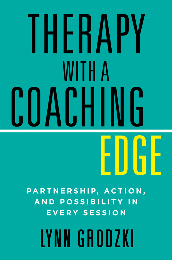 Therapy With a Coaching Edge: Partnership, Action, and Possibility in Every Session cover