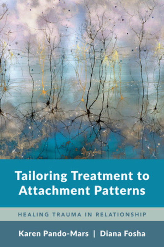 Tailoring Treatment to Attachment Patterns: Healing Trauma in Relationship cover