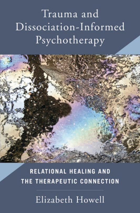 TRAUMA AND DISSOCIATION-INFORMED PSYCHOTHERAPY RELATIONAL HEALING AND THE THERAPUETIC CONNECTION cover