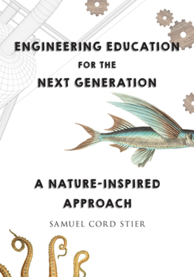ENGINEERING EDUCATION FOR THE NEXT GENERATION A NATURE-INSPIRED APPROACH