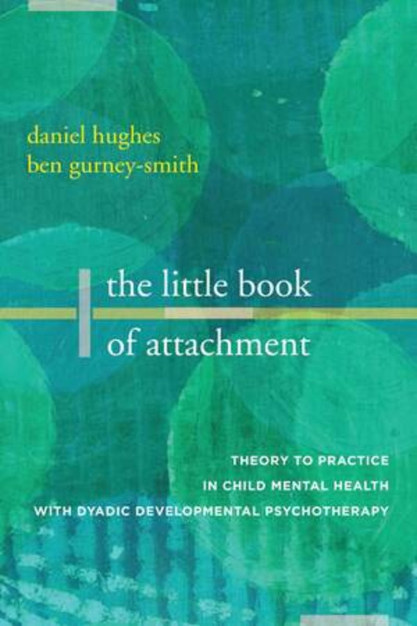 The Little Book of Attachment: Theory to Practice in Child Mental Health cover