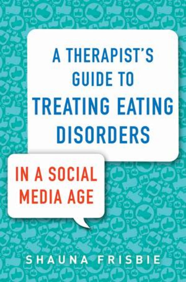 A Therapist's Guide to Treating Eating Disorders in a Social Media Age cover