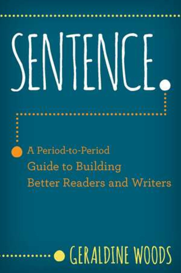 Sentence.: A Period to Period Guide to Building Better Readers and Writers cover