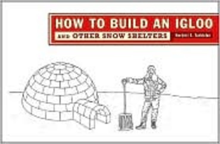 How to Build an Igloo: And Other Snow Shelters cover