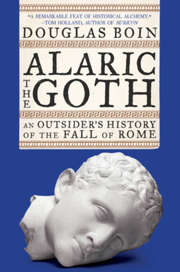 Alaric the Goth: An Outsider's History of the Fall of Rome cover