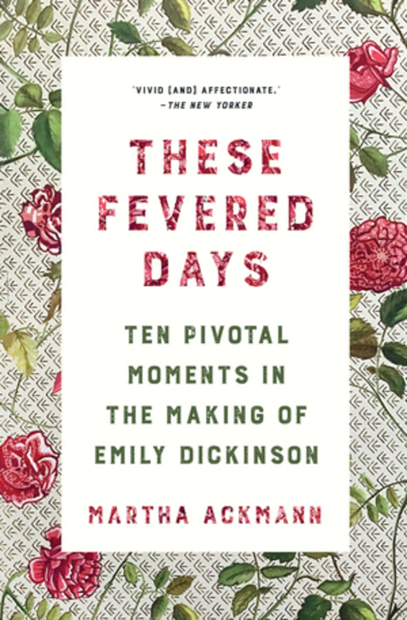 These Fevered Days: Ten Pivotal Moments in the Making of Emily Dickinson cover