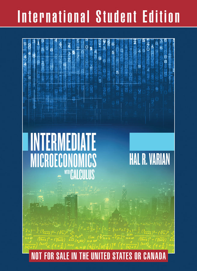 Intermediate Microeconomics with Calculus a Modern Approach 1st Edition International Student Edition
