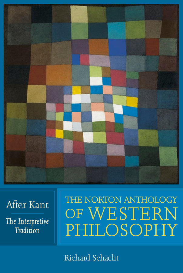 The Norton Anthology of Western Philosophy: After Kant, Volume 1: The Interpretive Tradition cover