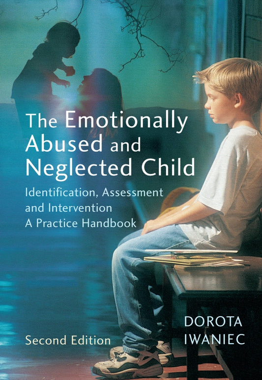 The Emotionally Abused and Neglected Child: Identification, Assessment and Intervention: A Practice Handbook cover
