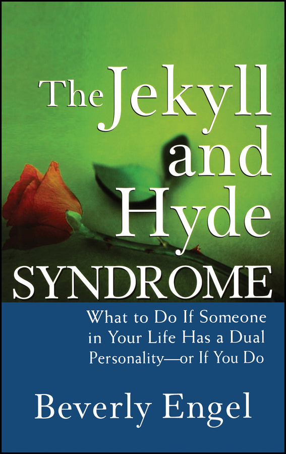 The Jekyll and Hyde Syndrome: What to Do If Someone in Your Life Has a Dual Personality - or If You Do cover